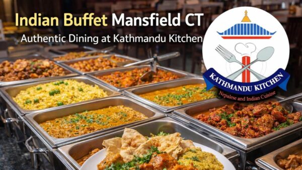 Indian Buffet Mansfield CT | Authentic Dining at Kathmandu Kitchen